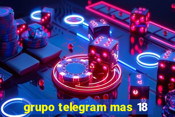 grupo telegram mas 18